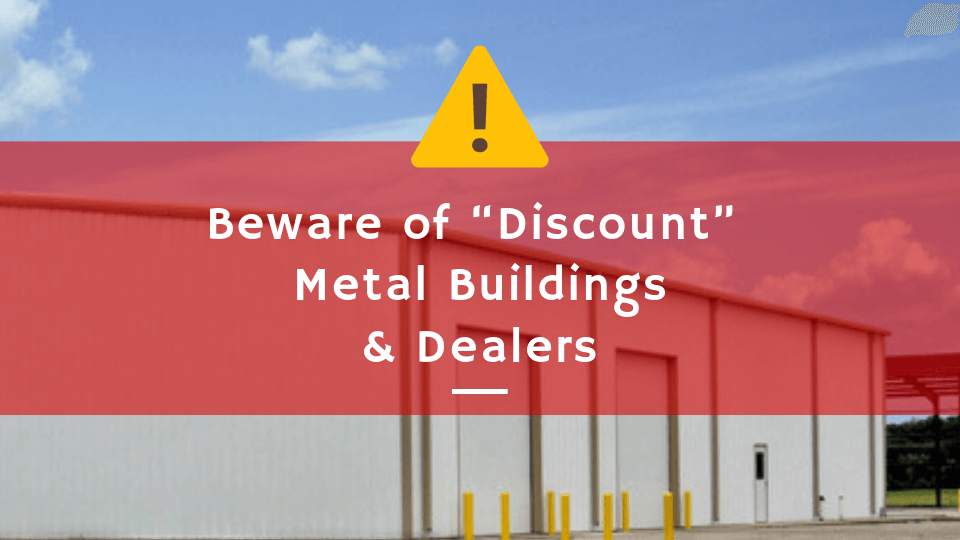 Beware of “Discount” Metal Buildings & Dealers