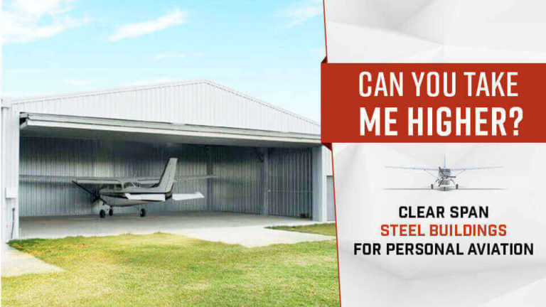 Can You Take Me Higher? Clear Span Steel Buildings for Personal Aviation