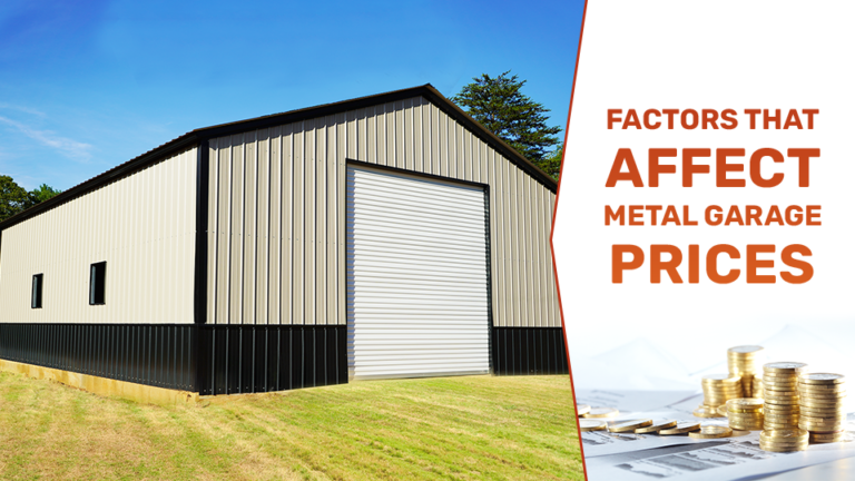 Factors That Affect Metal Garage Prices