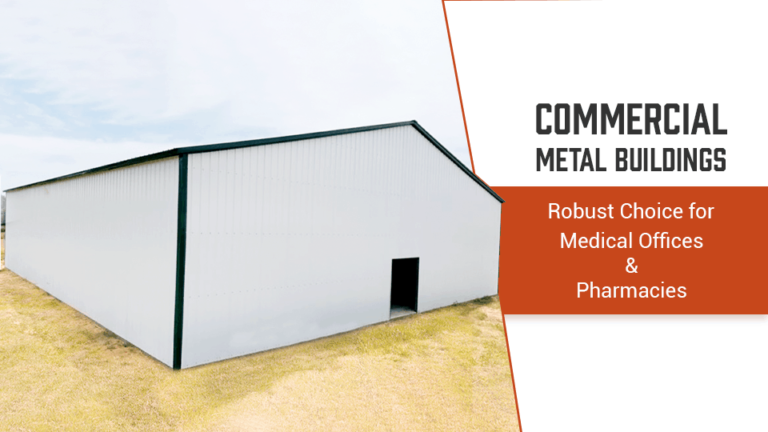 Commercial Metal Buildings – Robust Choice for Medical Offices and Pharmacies