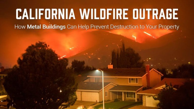 California Wildfire Outrage – How Metal Buildings Can Help Prevent Destruction to Your Property