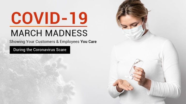 COVID-19 March Madness – Showing Your Customers & Employees You Care During the Coronavirus Scare