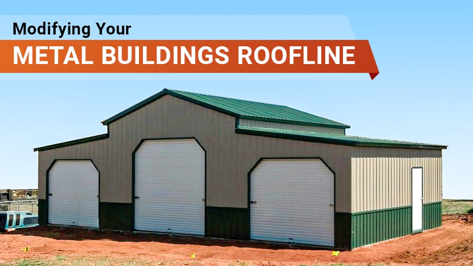Modifying Your Metal Buildings Roofline