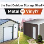 What’s the Best Outdoor Storage Shed Material – Metal or Vinyl?