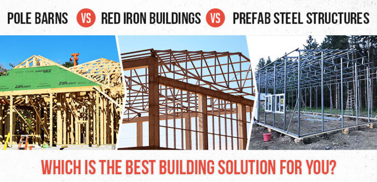 Pole Barns vs. Red Iron Buildings vs. Prefab Steel Structures: Which Is the Best Building Solution for You?
