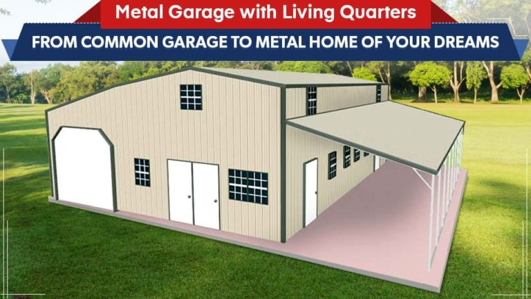 Metal Garage with Living Quarters: From Common Garage to Metal Home of Your Dreams