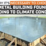 Why-It's-Necessary-to-Choose-Your-Metal-Building-Foundation-According-to-Climate-Conditions (1)