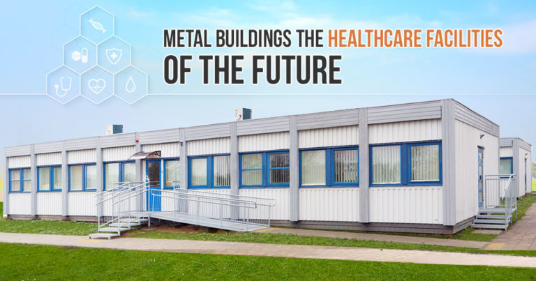 Metal Buildings: The Healthcare Facilities of the Future