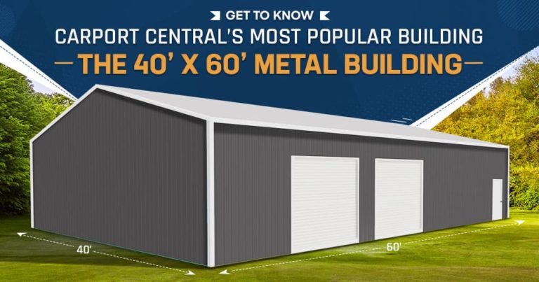 Get to Know Carport Central’s Most Popular Building: The 40 x 60 Metal Building