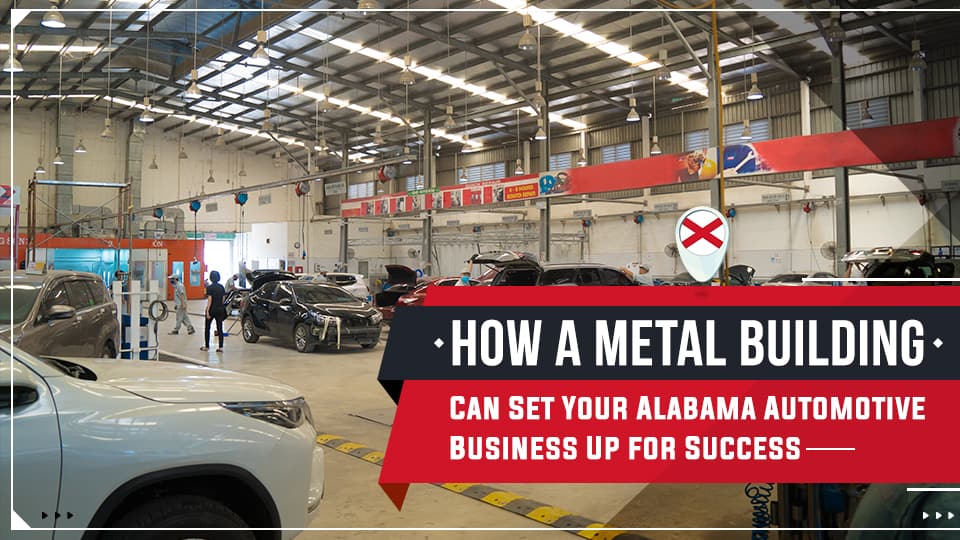 How a Metal Building Can Set Your Alabama Automotive Business Up for Success