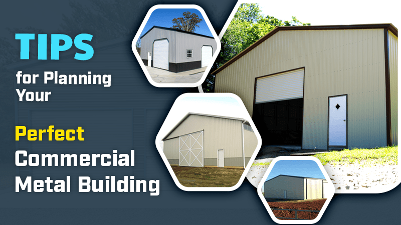 Tips for Planning Your Perfect Commercial Metal Building