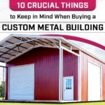 10 Crucial Things to Keep in Mind When Buying a Custom Metal Building