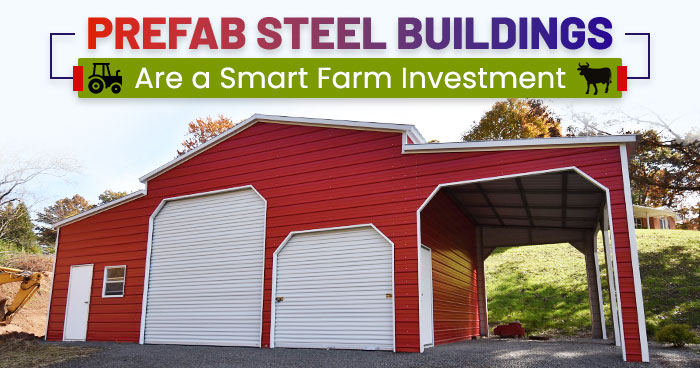 Prefab Steel Buildings Are a Smart Farm Investment