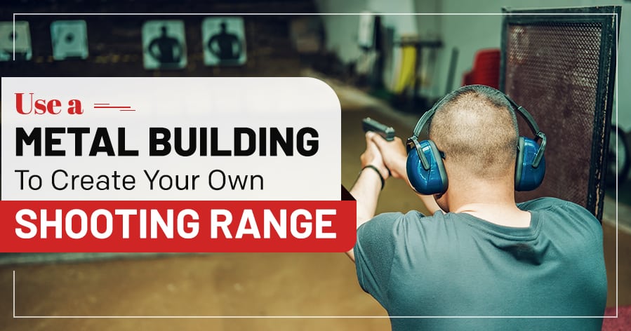 Use a Metal Building to Create Your Own Shooting Range