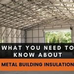 What You Need to Know About Metal Building Insulations