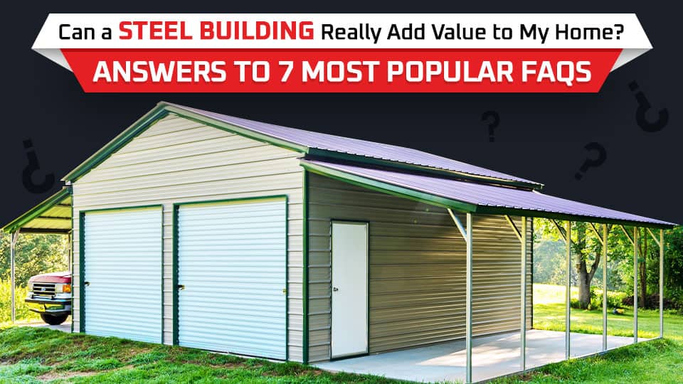 Can a Steel Building Really Add Value to My Home