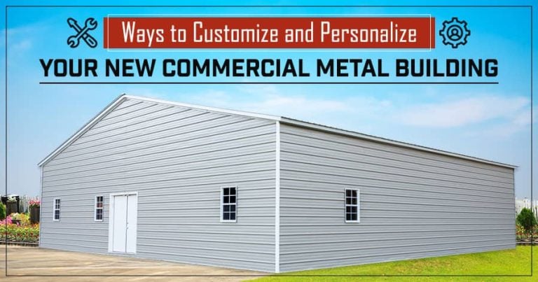 Ways to Customize and Personalize Your New Commercial Metal Building
