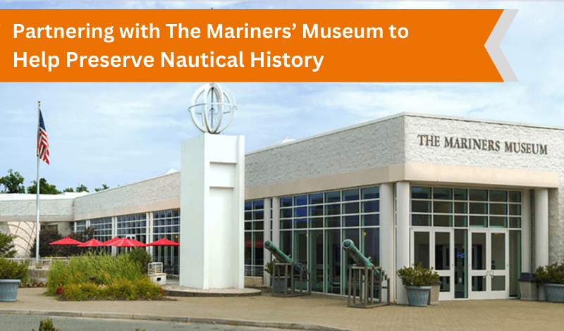 <strong>Partnering with The Mariners’ Museum to Help Preserve Nautical History</strong>