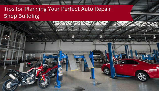 Tips for Planning Your Perfect Auto Repair Shop Building