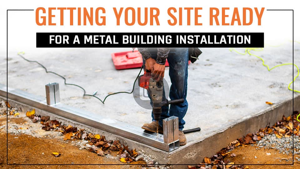 <strong>Getting Your Site Ready for a Metal Building Installation</strong>
