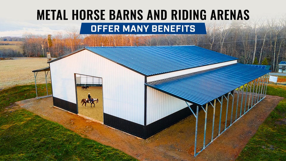 Metal Horse Barns and Riding Arenas Offer Many Benefits
