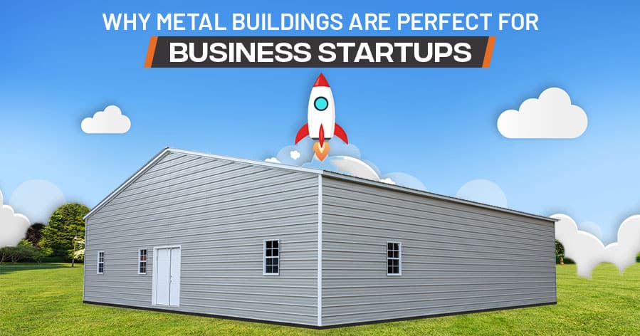 Why Metal Buildings Are Perfect for Business Startups