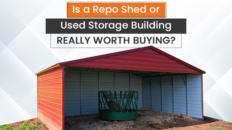 Is a Repo Shed or Used Storage Building Really Worth Buying?