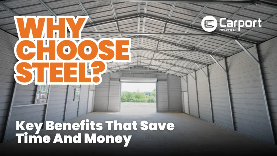 Why Choose Steel Buildings: Key Benefits That Save Time And Money