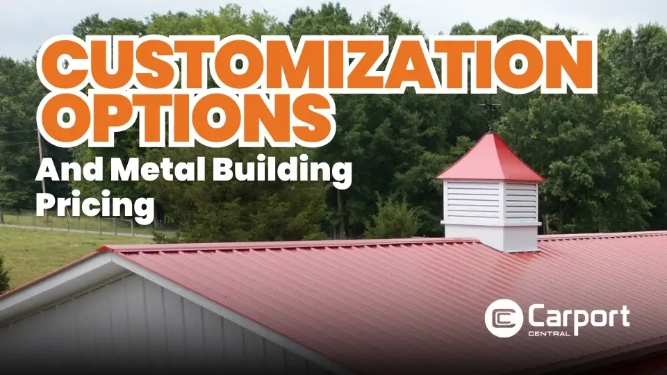 Customization Options and Metal Building Pricing